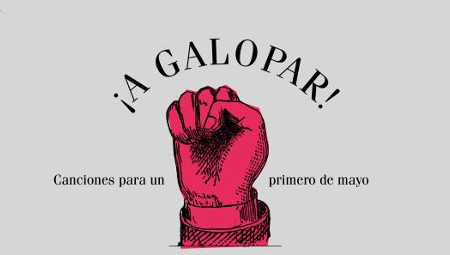 ¡A Galopar! Canciones para un Primero de mayo