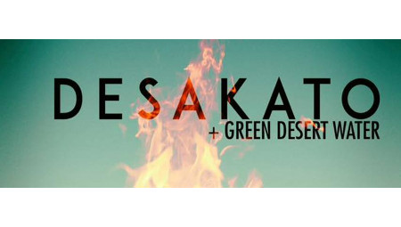 Desakato + Green Desert Water