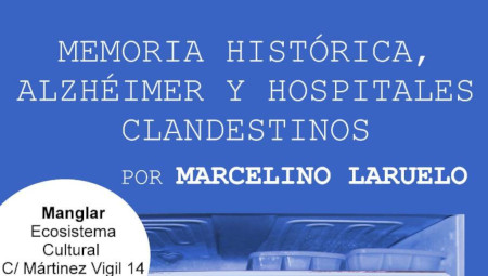 Memoria histórica, alzhéimer y hospitales clandestinos