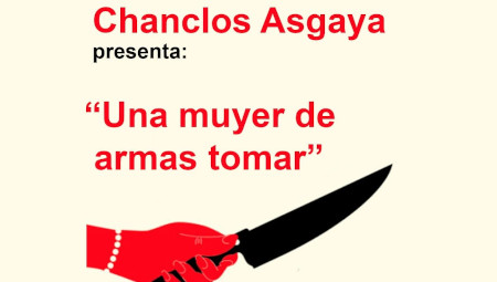 'Una muyer de armas tomar', de Chanclos Asgaya