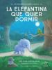 La elefantina quier dormir