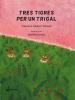 Tres tigres per un trigal